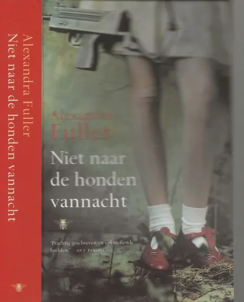 Rechtstreeks Van De Fabrikant Niet naar de honden vannacht Fuller, Alexandra . Vertaling Inge de Heer en Johannes Jonkers Foto auteur Klaas Koppe
