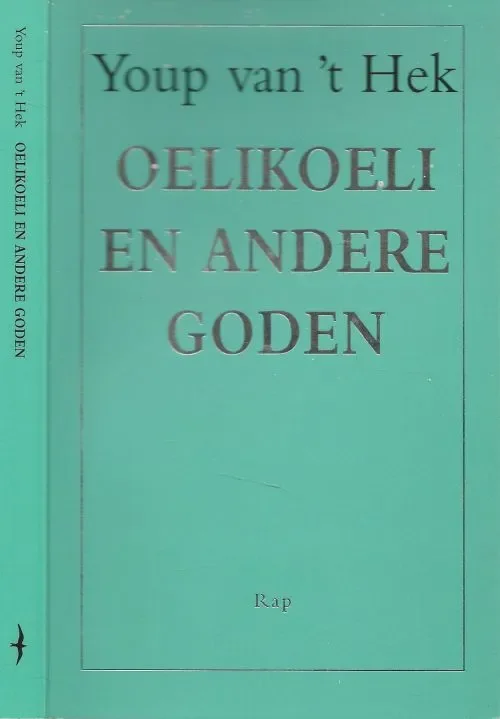 Oelikoelie en Andere Goden Hek, Youp van ’t Geboren op 28 februari 1954 Wilde op zijn 12e cabaretier worden Laatste Kans