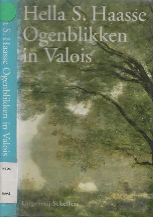 Ogenblikken in Valois Hella S. Haasse Hélène Serafia Haasse (1918 – 2011) Laatste Kans