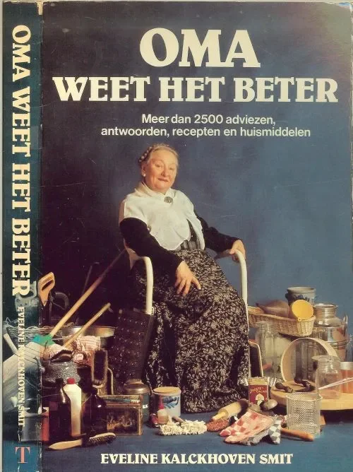 Oma weet het beter .. meer dan 2500 adviezen, antwoorden, recepten en huismiddelen . Kalckhoven Smit, Eveline Flitsaanbieding
