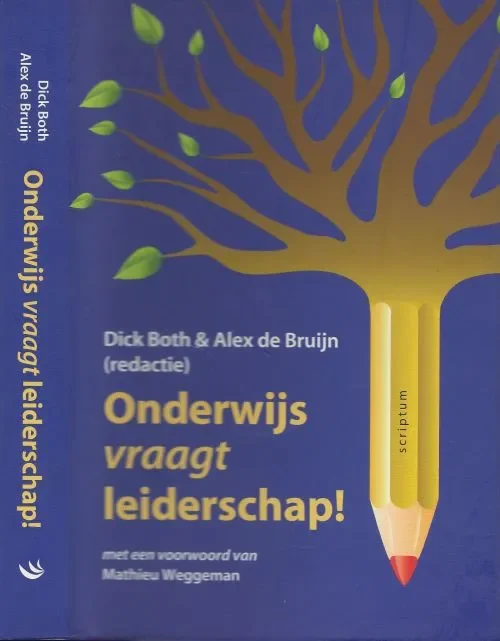 Onderwijs vraagt Leiderschap Dick Both, en Alex de Bruijn, met een voorwoord van Mathieu Weggeman Gratis Retour