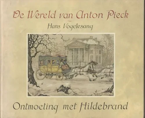 Ontmoeting met Hildebrand De Wereld van Anton Pieck De Familie Kegge – De Rijtoer Vogelsang Hans en Anton Piek Druk De IJsel te Deventer Exclusieve Aanbieding