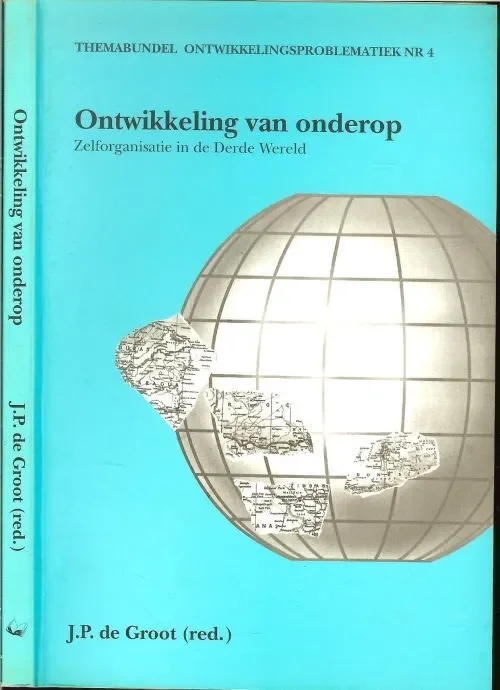 Ontwikkeling van Onderop .. Zelforganisatie in de Derde Wereld Groot-Canté J.P. de Hans Redactie Hoge Kwaliteit