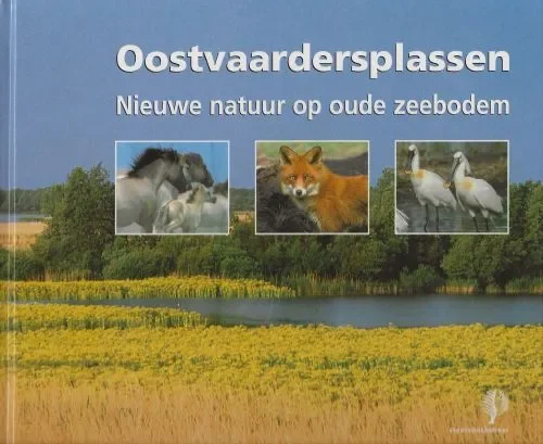 Op = Op Oostvaardersplassen Nieuwe natuur op Oude Zeebodem Met meer dan 80 Kleuren foto’s