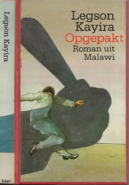 Gecertificeerd Opgepakt Roman uit Malawi Kayira Legson Uit het Engels vertaald door Richard-Nutbey, H. Omslagillustratie typografie binnen werk Peter van Hugten