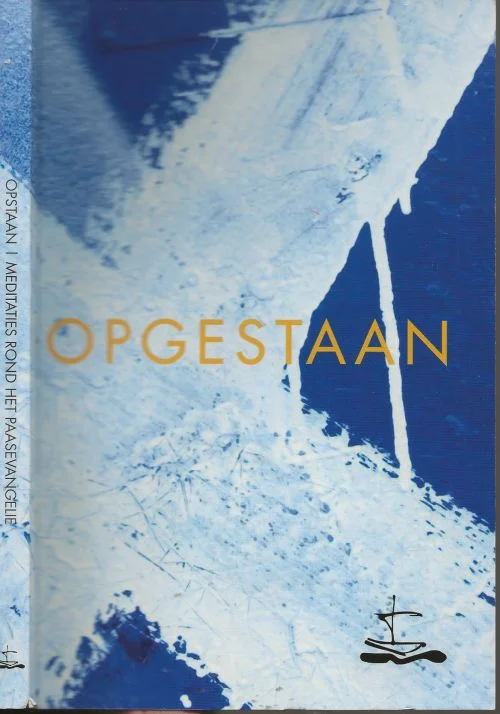 Opgestaan. Meditaties rond het paasevangelie Klaas van der. Kamp Laar, Beppie van. eindredactie Hoge Kwaliteit