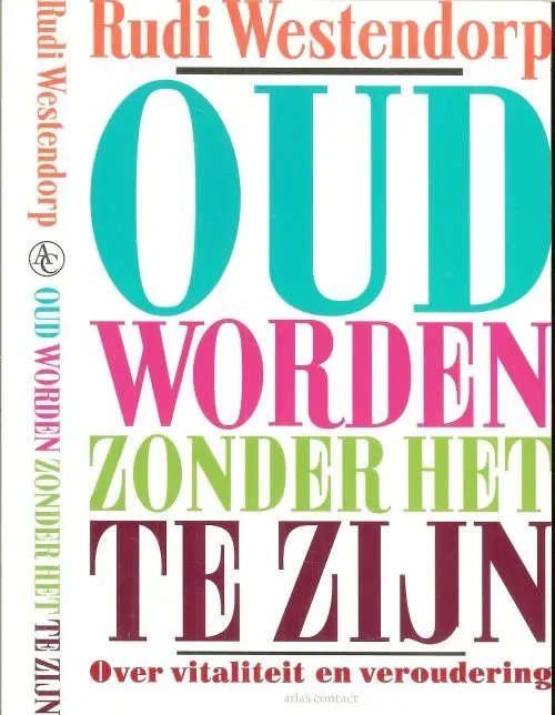 Direct Verzonden Oud worden zonder het te zijn .. Over vitaliteit en veroudering RudiWestendorp,