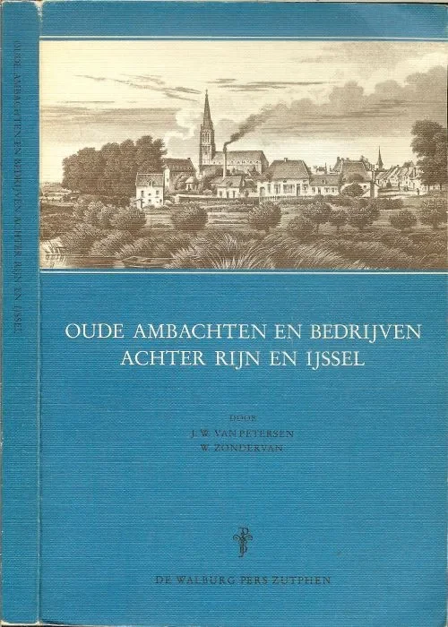 Beperkt Aanbod Oude ambachten en bedrijven achter Rijn en IJssel J.W. van, en W. Zondervan