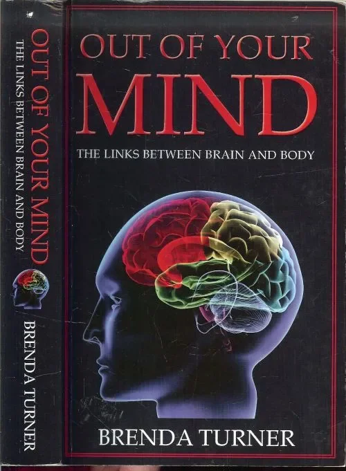 Out of Your Mind .. The Links Between Brain and Body Brenda Turner Koop Vandaag