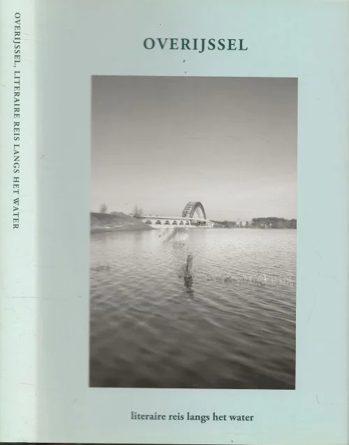 Alleen Vandaag Overijssel – literaire reis langs het water –Stichting Achterland te Zeist uit 2012 Jan-Paul Rosenberg