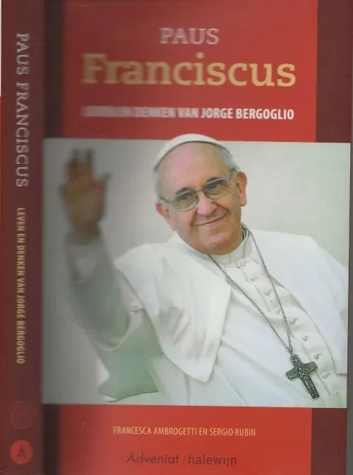 Paus Franciscus – leven en denken van Jorge BergoglioFrancesca, Ambrogetti en Sergio Rubin Vertaling en inleiding Ds. Piet Gilhuis Beperkt Aanbod
