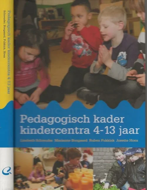Snelle Levering Pedagogisch kader kindercentra 4-13 jaarSchreuder, Liesbeth, Boogaard, Marianne, Fukkink, Ruben, Hoex, Josette