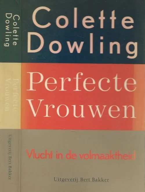 Tijdelijk Beschikbaar Perfecte Vrouwen Vlucht in de volmaaktheid Dowling Colette Vertaald door Ankie Blommesteijn