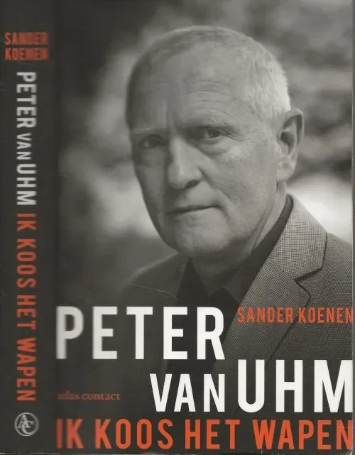 Peter van Uhm: Ik koos het wapenSander Koenen Auteursfoto Anne Terpstra Omslagfoto Jelmer de Haas Snelle Levering