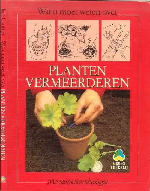 Planten Vermeerden Wat u er over moet weten Courtier Jane Met instructieve tekeningen van Nils Solberg Nederlandse vertaling An Bremer Uitverkoop