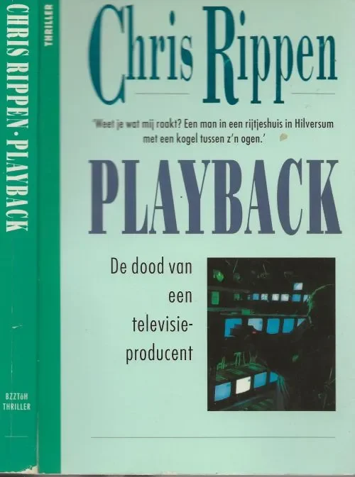 Speciale Aanbieding Playback De dood van een televisie producent Rippen, Chris . Crime staat onderredactie van Joost de Wit en Phil Muysson