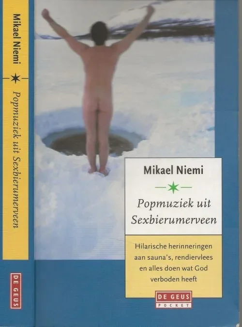 Weekendaanbieding Popmuziek uit Sexbierumerveen – Hilarische herinneringen aan sauna’s rendiervlees en alles wat god verboden heeft Niemi, Mikael. Uit het zweeds vertaald door Cora Polet met nawoord van de vertaalster