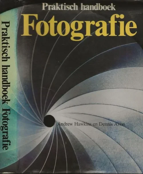 Praktisch handboek Fotografie A. Hawkins en D. Avon Nederlandse vertaling en bewerking Joke en Arthur Palache Koop Online