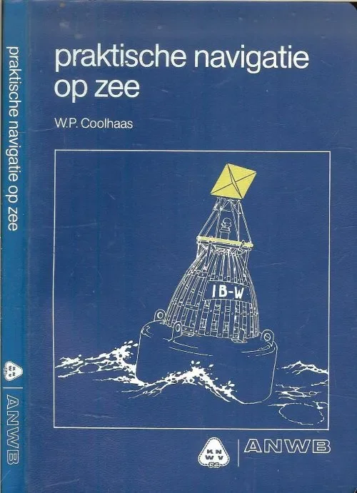 Rechtstreeks Van De Fabrikant Praktische Navigatie op Zee. Coolhaas, W.P. Druk en Omslag Imaba B.v. Den Haag