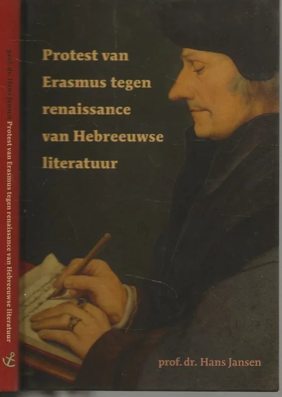 Koopje Protest van Erasmus tegen Renaissance van Hebreeuwse literatuurJansen, Prof. Dr. Hans