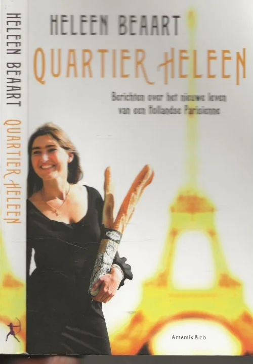 Beperkt Aanbod Quartier Heleen – berichten over het nieuwe levenvan een Hollandse Parisienne Heleen Beaart (Schiedam, 1968)