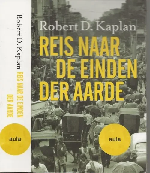 Uitverkoop Reis naar de einden der Aarde (door Afrika, midden Oosten en de voormalige Sovjetrepublieken) Kaplan, Robert .D. Vertaling Barry vanHeijningen en Ed Loef