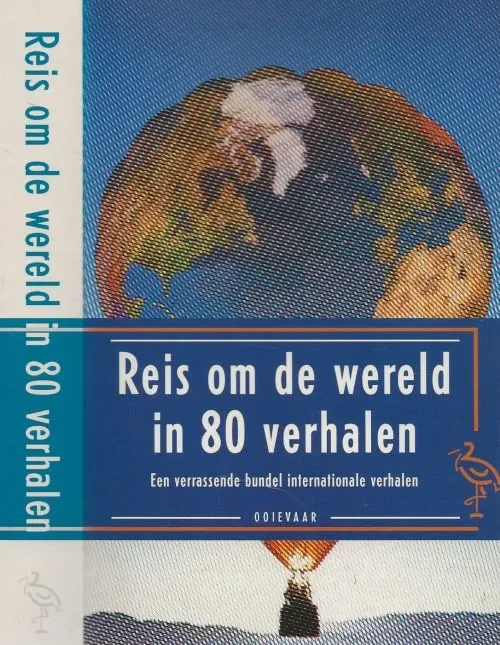 Reis om de wereld in 80 verhalen Een verrassende bundel internationale Verhalen Peter Verduyn Lund Samensteller Omslagontwerp Erik Prinsen Zaandam Op = Op