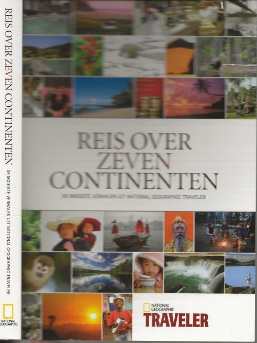 Reis over zeven continenten De mooiste verhalen uit nationaal geographic traveler Alleen Vandaag