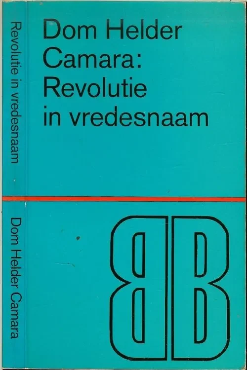 Laatste Kans Revolutie in Vredesnaam Camara Dom Helder Vertaling uit het Engels door Thomas Nicolaas. met adviezen van Frits Florin met Omslag van Dick Bruna