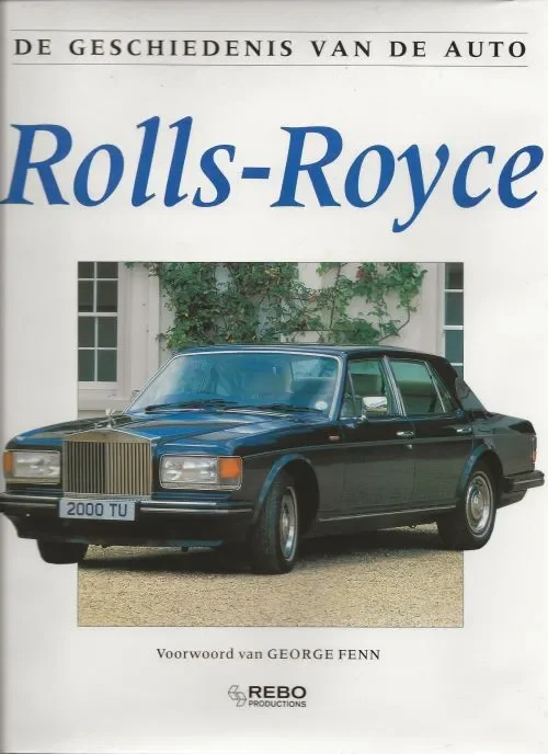 Rolls Royce geschiedenis van de Auto Bishop George Vertaling Renevan der Wansem Voorwoord van George Fenn Koop Online