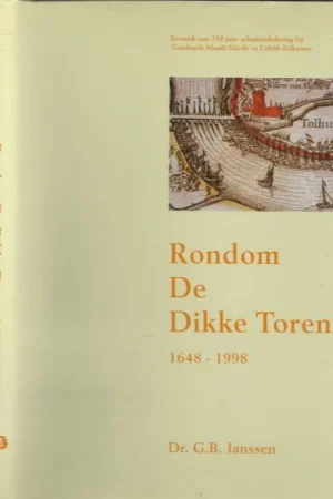 Koop Vandaag Rondom de Dikke Toren 1648 – 1998 Janssen, G.B. met medeweerking van Ad Mertens en Fons Mulder