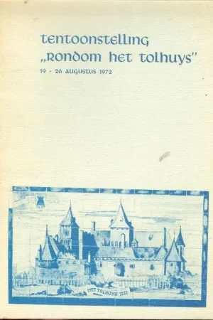 Superprijs Rondom het Tolhuys Tentoonstelling Breuking J. Pastoor te Herwen [ Uit persoonlijke Collectie ] en J. Peet met fotografie van J. Verborg Lobith