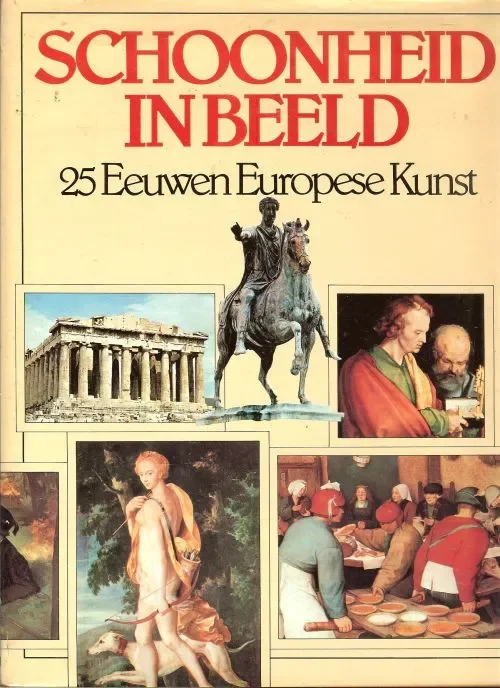 Schoonheid in beeld, 25 eeuwen Europese KunstRabe, Martin en Georg Schultz (Onder redactie van) .. en Vertaling van A. Rottenberg Hirsch Betaalbaar