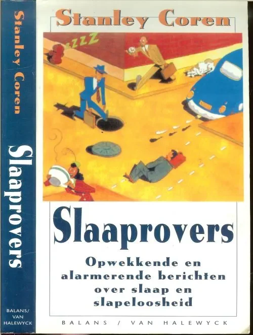 Nu Kopen Slaaprovers * Opwekkende en alarmerende berichten over slaap en slapeloosheid * De pieken en dalen van onze slaperigheid * en onze inwendige klok…Een foutje van de evolutie & en slaaprovers in de keuken…Slaap aan de Operatietafel