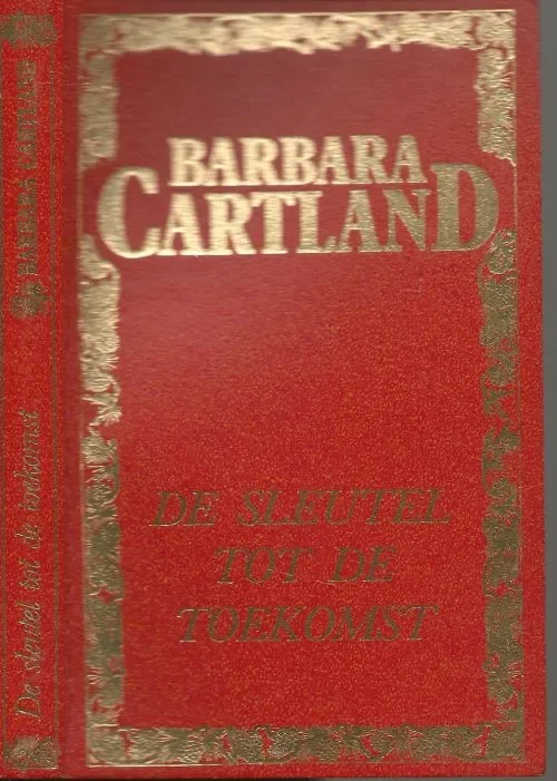 Sleutel tot de Toekomst Cartland Barbara .. Vertaling van : Corry van der Hulst. Seizoensaanbieding