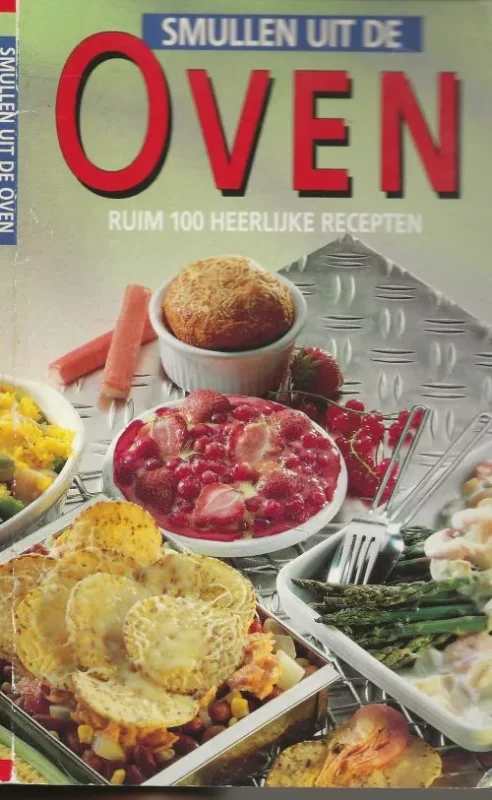 Beperkt Aanbod Smullen uit de Oven Met ruim 115 leuke lekkere verrassende ,gemakkelijke en wat bewerkelijkr heerlijke recepten voor 105 hartige en 10 zoete snacks en schotels uit de Oven