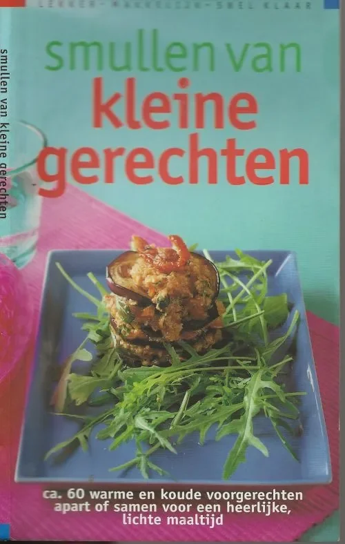 Smullen van kleine Gerechten Ca. 60 warme en koude voorgerechten apart of samen voor een heerlijke , lichte maaltijd Hete Deal