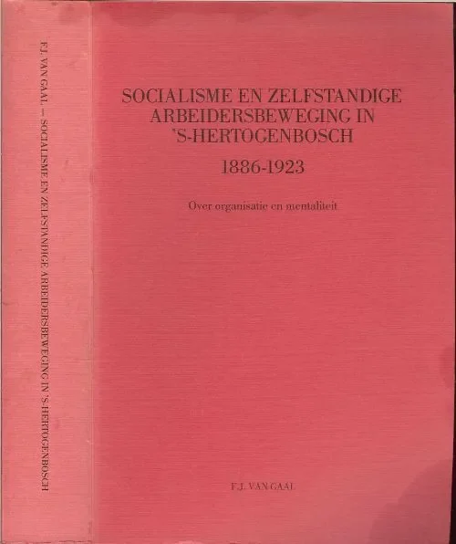Rechtstreeks Van De Fabrikant Socialisme en zelfstandige Arbeidersbeweging in ‘s-Hertogenbosch 1886-1923.