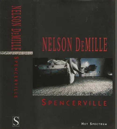 Spencerville Nelson DeMille .. Vertaald door J. de Vries .. Omslag Illustratie Christopher Joyce Exclusieve Aanbieding