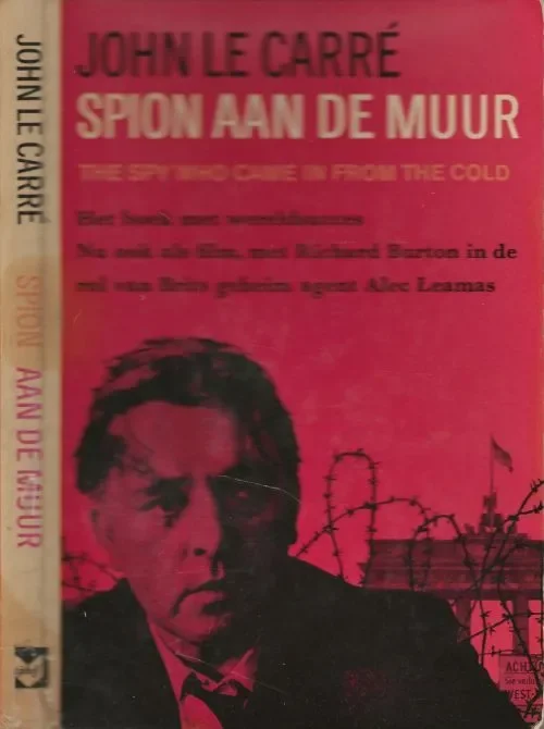 Spion aan de Muur Le Carre, John. Vertaald door John M. Vemeys Omslagontwerp Kees kelfkens met gebruikmaking van een foto uit de gelijknamige Paramount-Film Hoge Kwaliteit