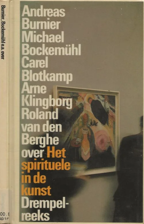 Spirituele in de kunst Andreas Burnier en Miclhael Bockemuhl + Carel Blotkamp & Arne Klingborg met Roland van den Berghe en Mark Mastenbroek bewerking Favoriet