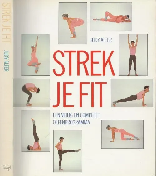 Strek je Fit Een veilig en Compleet oefenprogramma van Judy Alter Vertaling E.A. Swart – Herkenhoff en omslagontwerp Julie Bergen Actieprijs