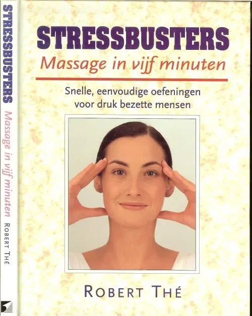 Op = Op Stressbutsers Massage in 5 minuten. Snelle eenvoudige oefeningen voor druk bezette mensen.