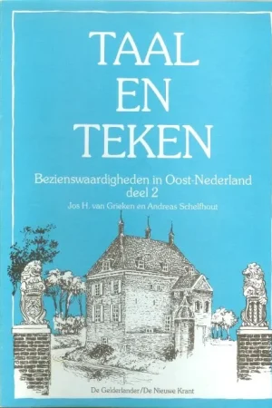 Taal en teken – Bezienswaardigheden in Oost-Nederland deel 2 Jos H. van Grieken Bestel Nu