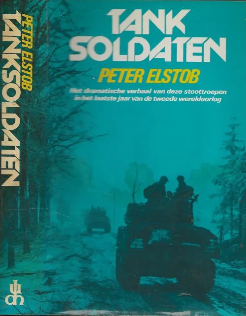 Speciale Aanbieding Tanksoldaten de stoottroepen tijdens de invasie 1944-1945 Auteur: Elstob