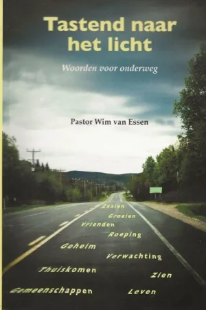 Laatste Kans Tastend naar het licht woorden voor onderwegWim. van Essen [Pastor]
