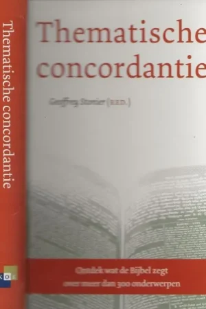 Lage Prijs Thematische concordantie ontdek wat de Bijbel zegt over meer dan 300 onderwerpenStonier, Geoffrey Bewerking voor Nederland D,C, Verweij
