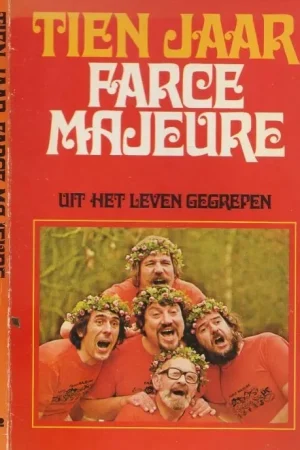 Must-Have Tien jaar Farce Majeure Uit het leven gegrepen van Ted de Braak en Alexander Pola met Fredbenavente & Jan Fillekers + Henk van der Horst