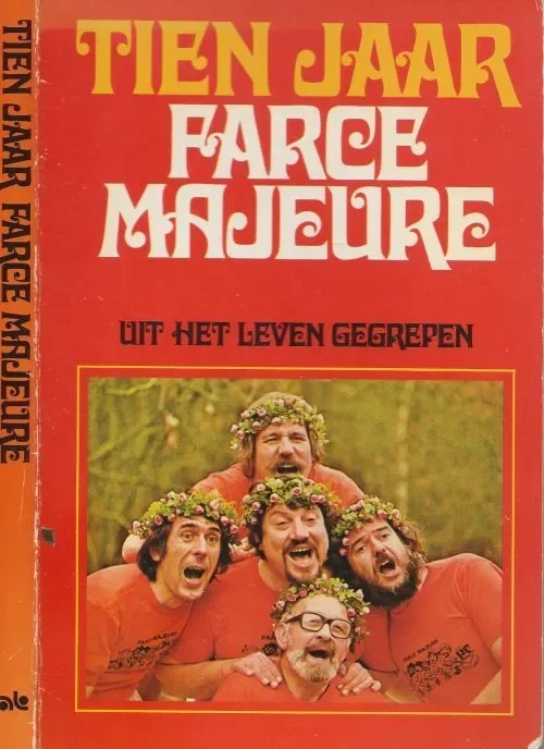 Must-Have Tien jaar Farce Majeure Uit het leven gegrepen van Ted de Braak en Alexander Pola met Fredbenavente & Jan Fillekers + Henk van der Horst