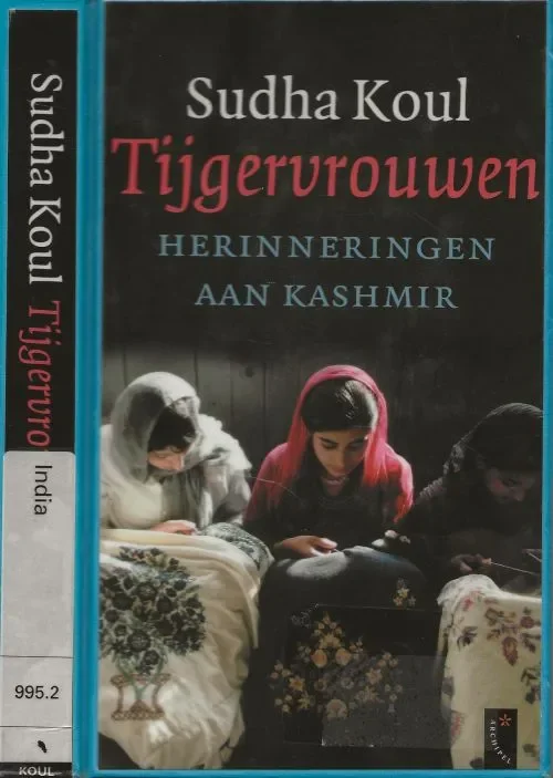 Tijgervrouwen Herinneringen aan Kashmir Koul, Sudha . Vertaald door de Redactie Boekverzorgers Gerarad M.L. Harmans en Ron de Heer met Theo Scholten Goedkoop